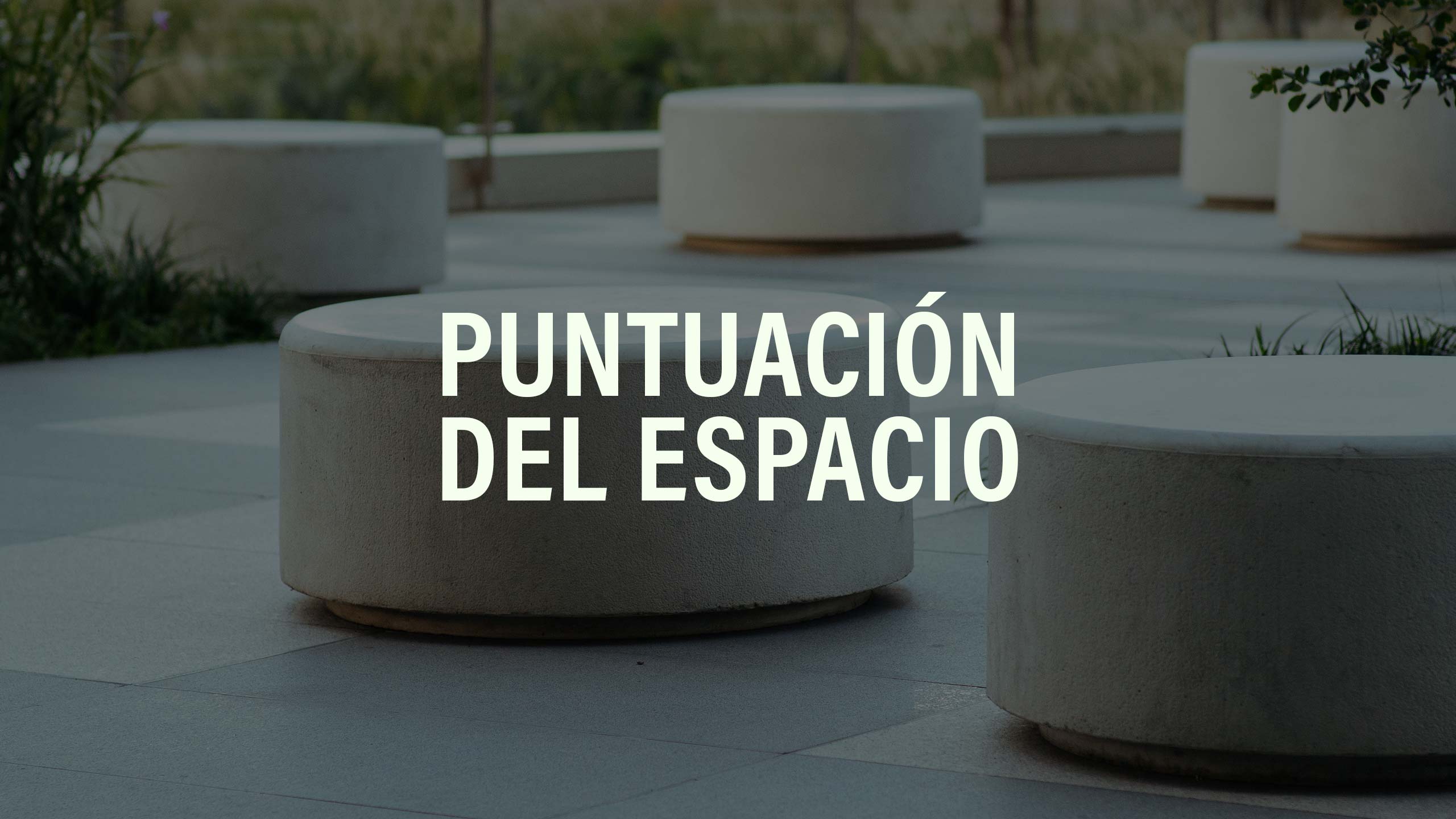 Puntuación del Espacio — Mobiliario urbano a la medida